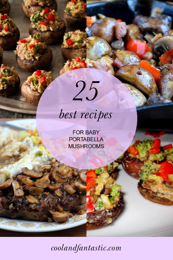 25 Best Recipes for Baby Portabella Mushrooms - Home, Family, Style and ...